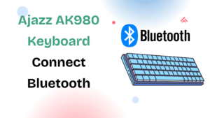 Ajazz AK980 Keyboard Connect Bluetooth