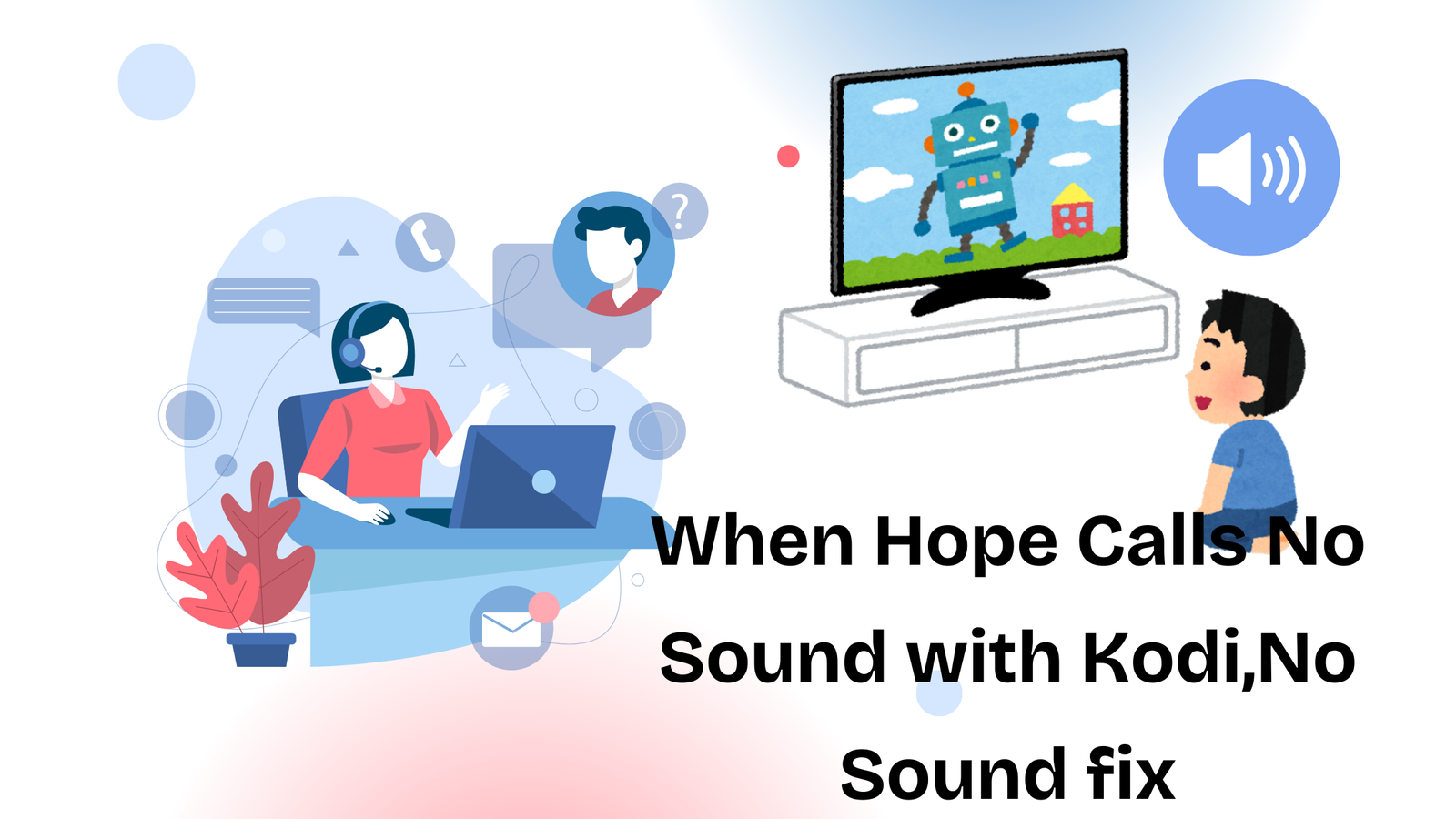 When Hope Calls No Sound with Kodi